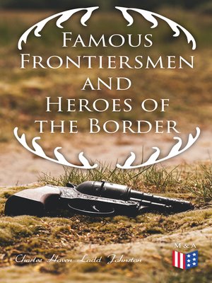 cover image of Famous Frontiersmen and Heroes of the Border